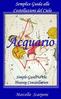 Acquario. Guida Semplice alle Costellazioni del Cielo. Simple Guide to the Heaven Constellation