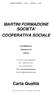 MARTINI FORMAZIONE SOCIETA' COOPERATIVA SOCIALE. Via TRIESTE snc. Pontecorvo (FR) ITALIA. P.IVA e Cod. Fiscale: Tel.