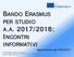 BANDO ERASMUS INCONTRI PER STUDIO A.A. 2017/2018: INFORMATIVI
