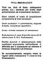 TITOLI IMMOBILIZZATI. Titoli (es. titoli di Stato, obbligazioni private, ecc.) destinati per scelta degli amministratori ad investimento duraturo.