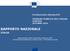 RAPPORTO NAZIONALE ITALIA. Eurobarometro Standard 82 OPINIONE PUBBLICA NELL UNIONE EUROPEA AUTUNNO 2014
