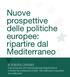 Nuove prospettive delle politiche europee: ripartire dal Mediterraneo