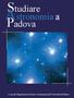 Studiare. Astronomia a. Padova. a cura del Dipartimento di Fisica e Astronomia dell Università di Padova