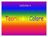 Colore: qualità della sensazione visiva, soggettiva e non comunicabile Colorimetria: quantificazion e di eguaglianze fra colori