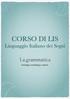 CORSO DI LIS Linguaggio Italiano dei Segni. La grammatica Fonologia, morfologia e sintassi