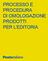 PROCESSO E PROCEDURA DI OMOLOGAZIONE PRODOTTI PER L EDITORIA