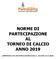 NORME DI PARTECIPAZIONE AL TORNEO DI CALCIO ANNO 2019 (APPROVATO CON DETERMINA DIRIGENZIALE N DEL 25/8/2018)