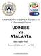 CAMPIONATO DI SERIE A TIM ^ Giornata di Ritorno. UDINESE vs ATALANTA. Udine, Stadio Friuli. Domenica 23 febbraio ore 15.