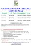 CAMPIONATO SOCIALE 2012 MATCH- PLAY Scratch 1^ e 2^ Cat. Pareggiata 3^ Cat