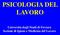 PSICOLOGIA DEL LAVORO. Università degli Studi di Ferrara Sezione di Igiene e Medicina del Lavoro