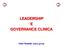 LEADERSHIP E GOVERNANCE CLINICA. Carlo Favaretti, direttore generale