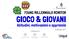 YOUNG MILLENNIALS MONITOR GIOCO & GIOVANI. Abitudini, motivazioni e approccio. 24 gennaio in collaborazione con: