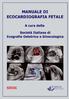 MANUALE DI ECOCARDIOGRAFIA FETALE SIEOG. Società Italiana di Ecografia Ostetrico Ginecologica e Metodologie Biofisiche