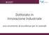 Dottorato in Innovazione Industriale. uno strumento di eccellenza per le aziende