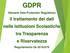 GDPR. (General Data Protection Regulation) il trattamento dei dati nelle Istituzioni Scolastiche tra Trasparenza e Riservatezza