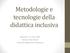 Metodologie e tecnologie della didattica inclusiva. Macerata, 12 marzo 2019 Prof.ssa Catia Giaconi Università degli Studi di Macerata