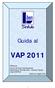 Guida al VAP 2011 Editing by Centro Alti Studi Interdisciplinari Dipartimento Previdenziale Sezione Fiscale Libero/SINFUB Edizione maggio