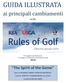 nelle Per maggiore approfondimento, si consiglia la consultazione delle Regole del Golf 2019 The Spirit of the Game