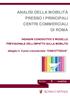 ANALISI DELLA MOBILITÀ PRESSO I PRINCIPALI CENTRI COMMERCIALI DI ROMA INDAGINI CONOSCITIVE E MODELLO PREVISIONALE DELL'IMPATTO SULLA MOBILITÀ