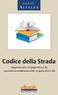 Codice della Strada. (Aggiornato al D.L. 21 giugno 2013, n. 69, convertito con modificazioni nella L. 9 agosto 2013, n. 98)