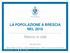 LA POPOLAZIONE A BRESCIA NEL Ritorno in città. Gennaio 2019 Maria Elena Comune Marco Palamenghi Ufficio Comunale di Statistica