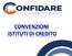 CONFIDARE S.C.p.A. è un Confidi intersettoriale iscritto all Albo 106 degli Intermediari Finanziari vigilati da Banca d Italia. CONFIDARE S.C.p.A.