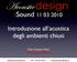 isound 11/03/2010 Introduzione all acustica degli ambienti chiusi Dott. Donato Masci